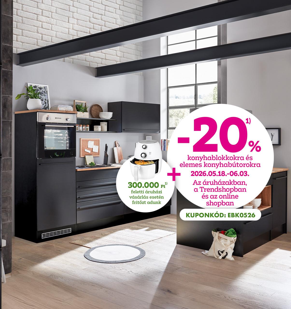 -20% a konyhablokkokra és elemes konyhabútorokra 2026.05.18-06.03. között az áruházakban, a Trendshopban és az online shopban!