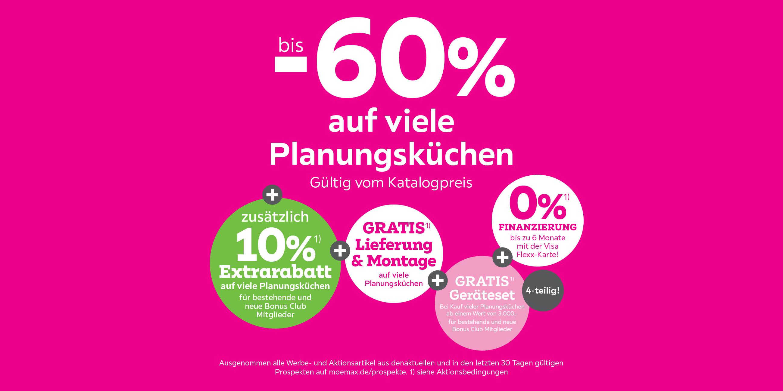 bis -60% auf viele Planungsküchen + 10%Extrarabatt für bestehende und  neue Bonus Club Mitglieder + Gratis Lieferung & Montage auf  viele Planungsküchen + Gratis Geräteset
