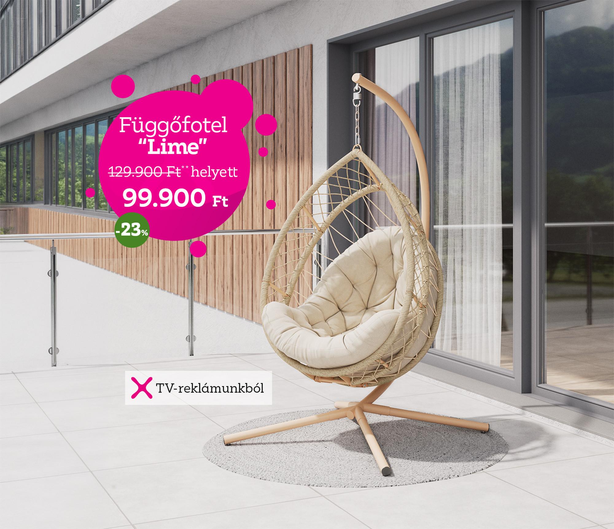 TV-reklámunkból: Lime függőfotel 129900 Ft helyett 99900 Ft, 23% kedvezmény. Az ajánlat 2026.04.20-26. között érvényes a készlet erejéig.