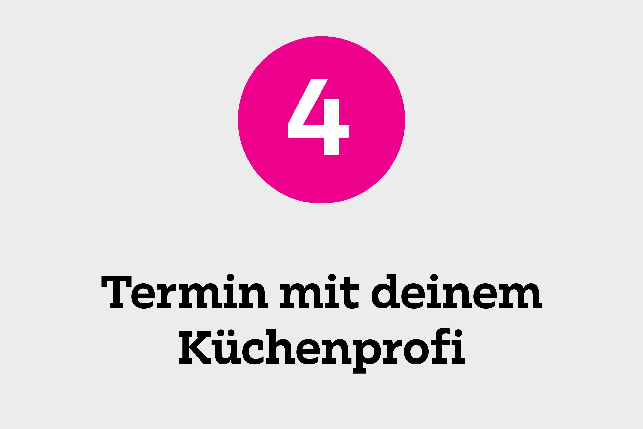 Zahl 4 in pinkem Kreis, Termin mit deinem Küchenprofi