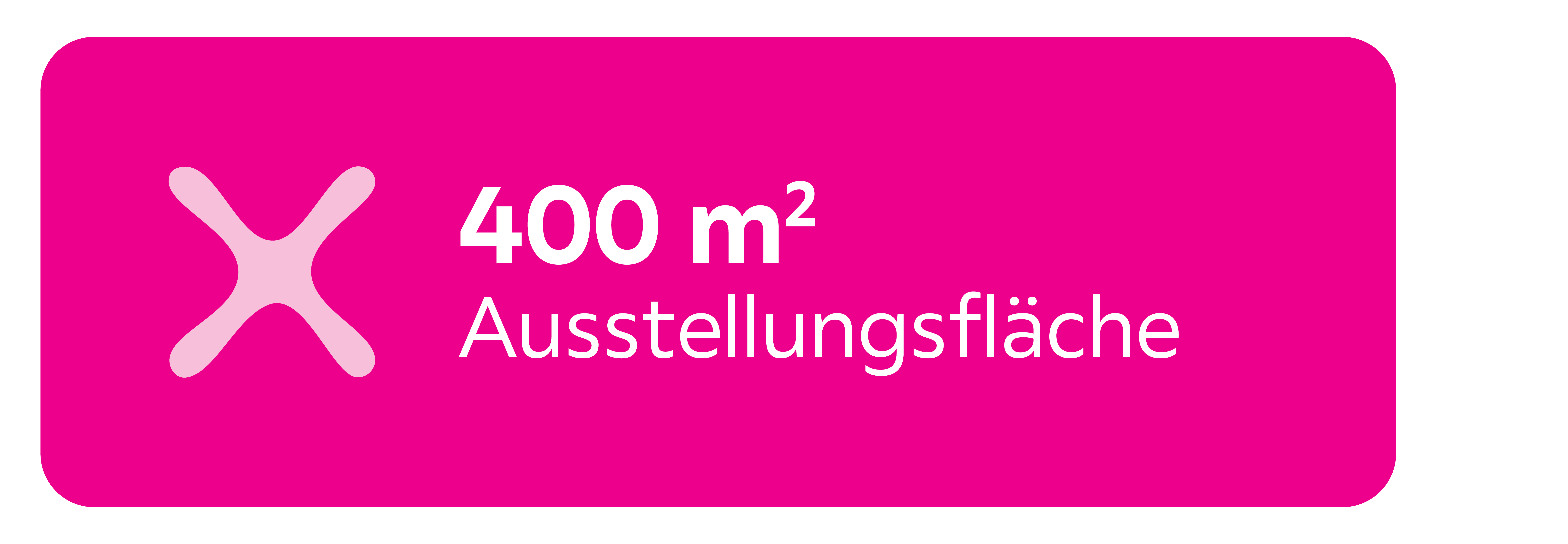 400m^2 Ausstellungsfläche