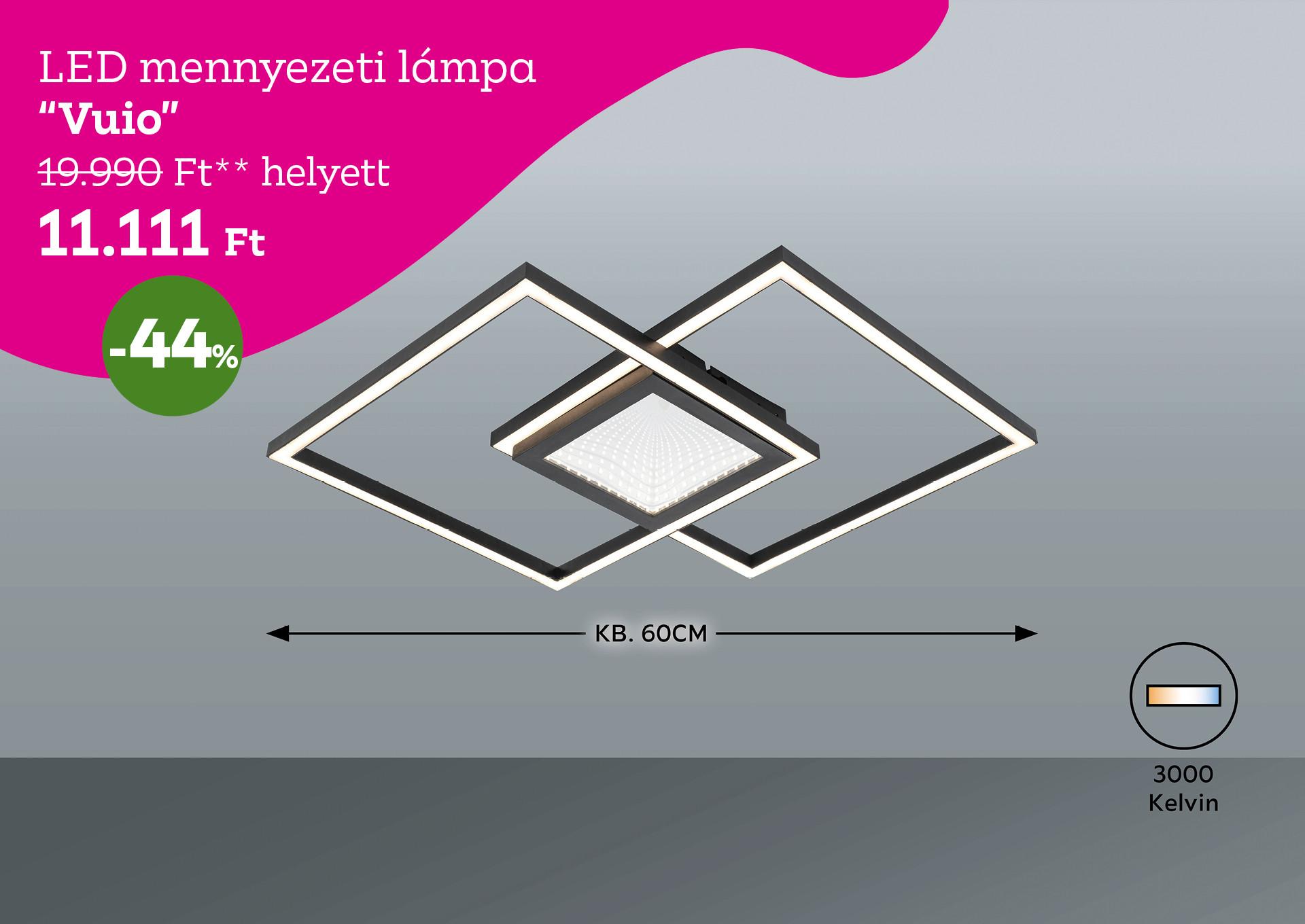 LED mennyezeti lámpa VUIO 19990 Forint helyett 11111 Forint, kedvezmény mértéke 44%