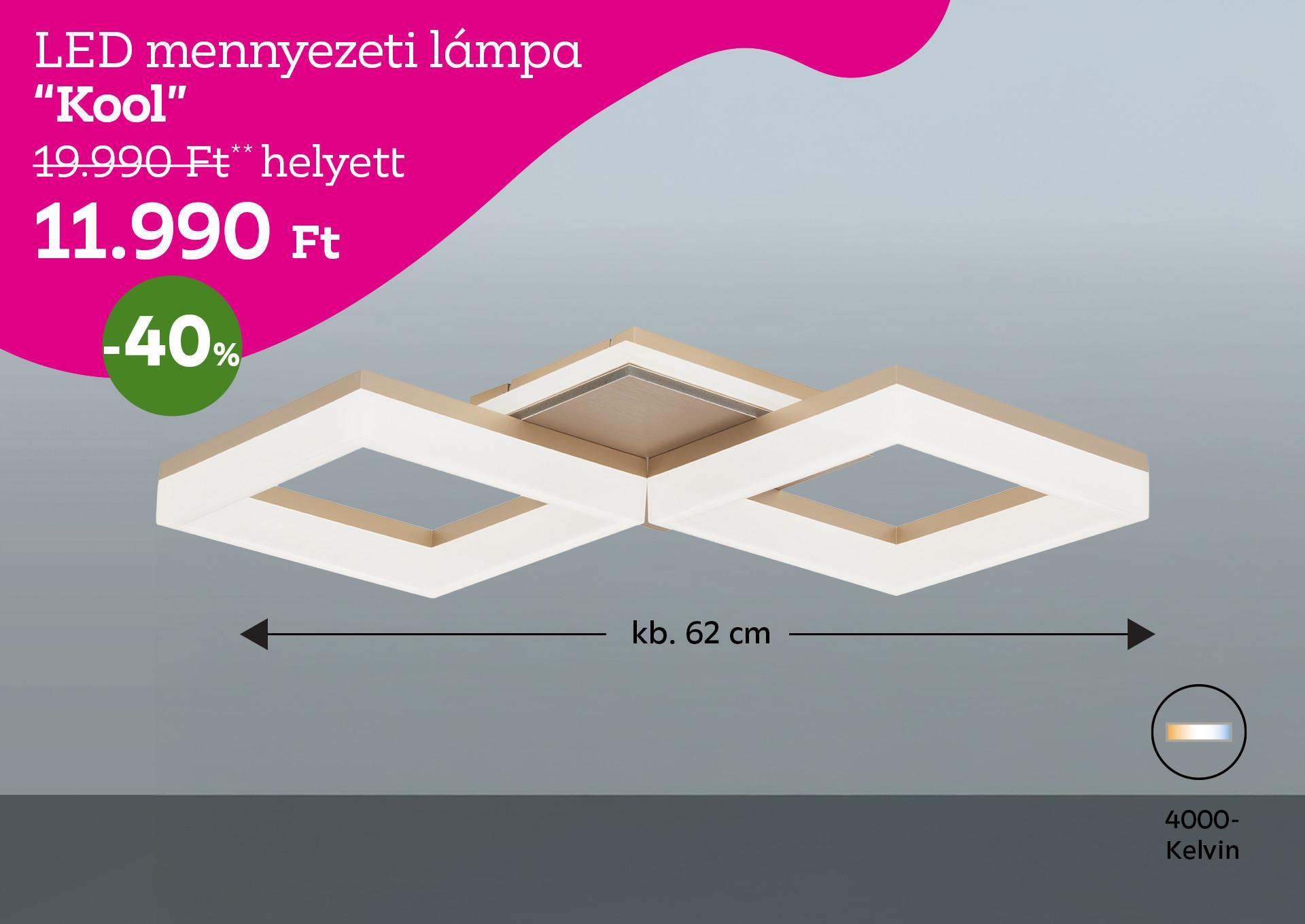 LED mennyezeti lámpa KOOL 19990 Forint helyett 11990 Forint kedvezmény mértéke 40%
