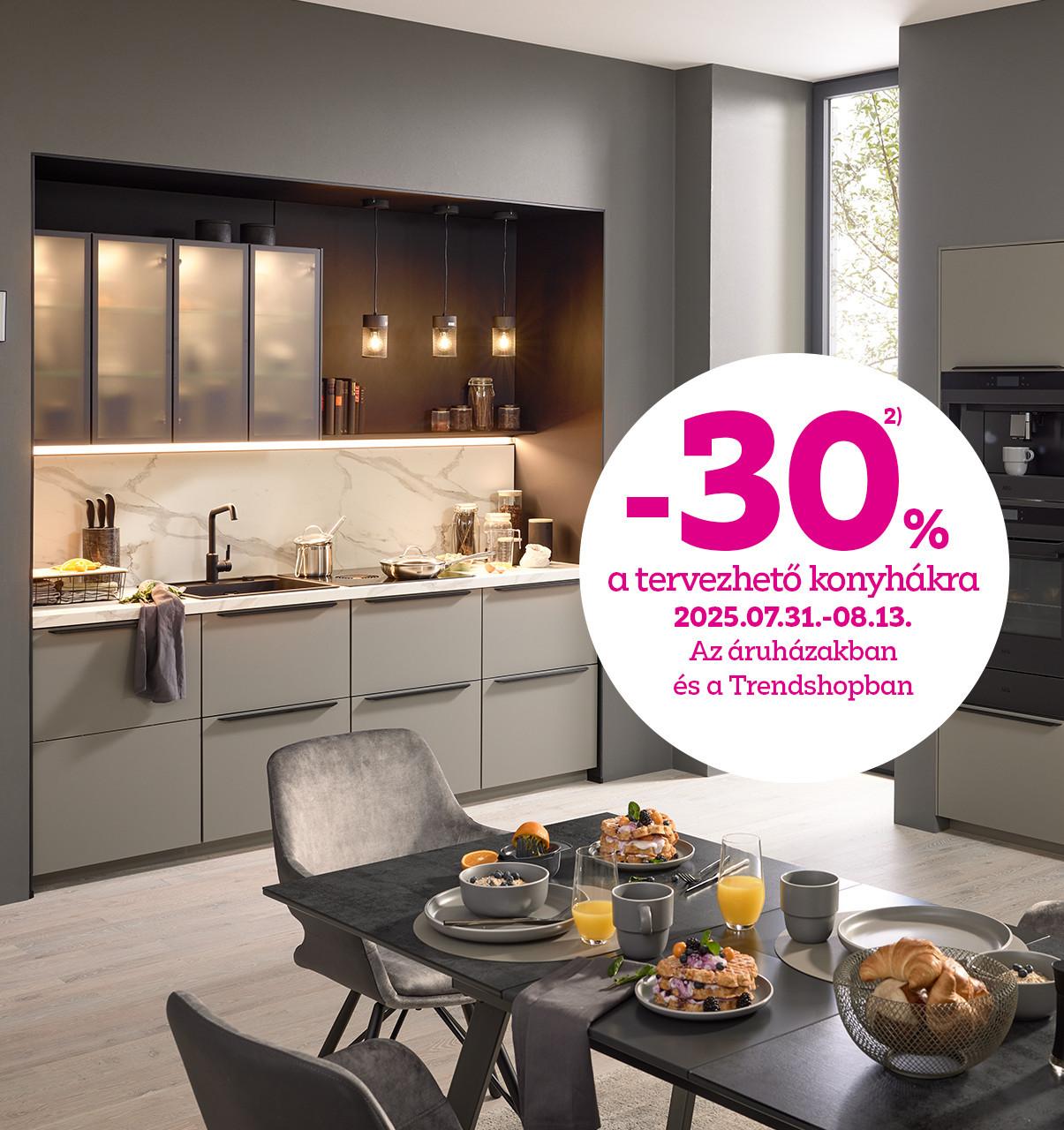-30% a tervezhető konyhákra 2025.07.31-08.13. között az áruházakban és a Trendshopban!