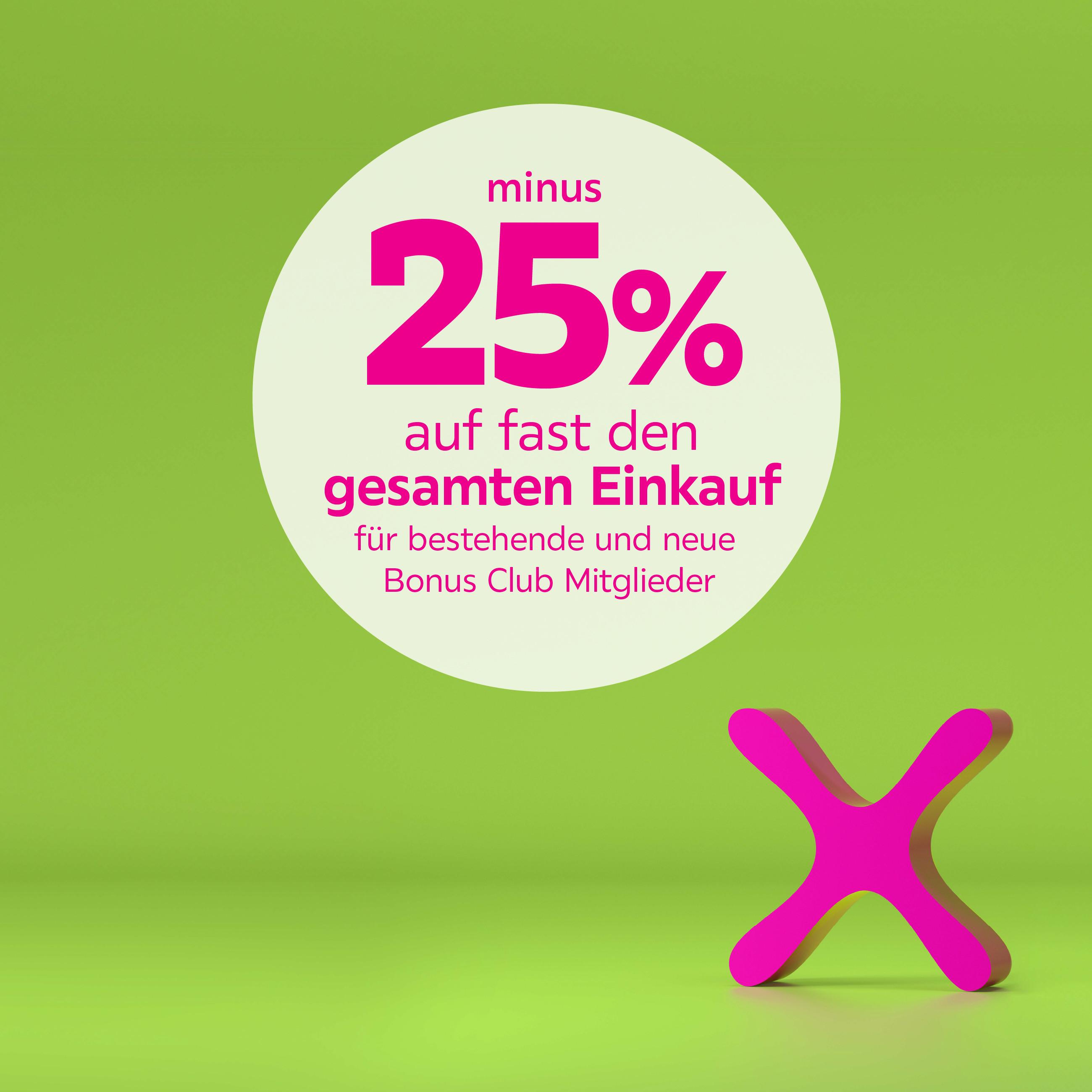 -25% auf fast den gesamten Einkauf für bestehende und neue Bonus Club Mitglieder