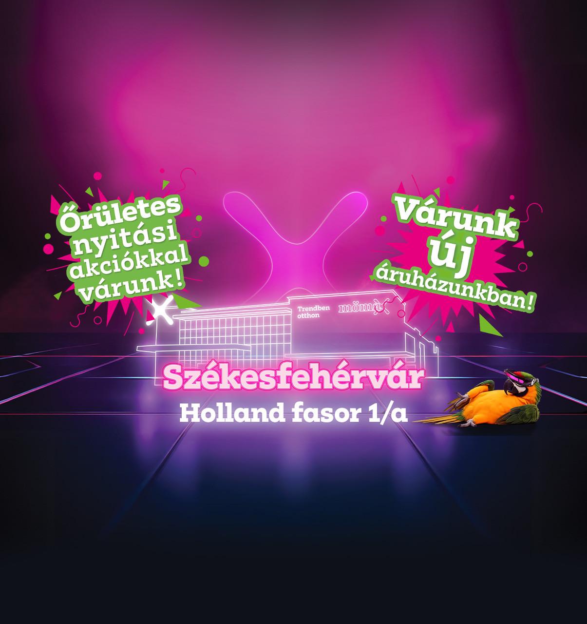 Várunk új székesfehérvári mömax áruházunkban a Holland fasor 1/a címen! Őrületes nyitási akciókkal várunk!