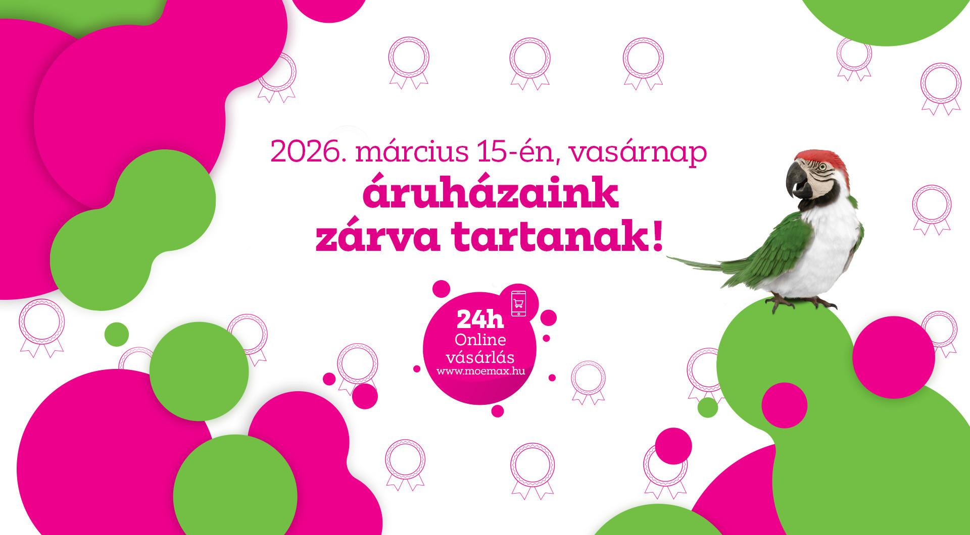 2026. március 15-én vasárnap áruházaink zárva tartanak!