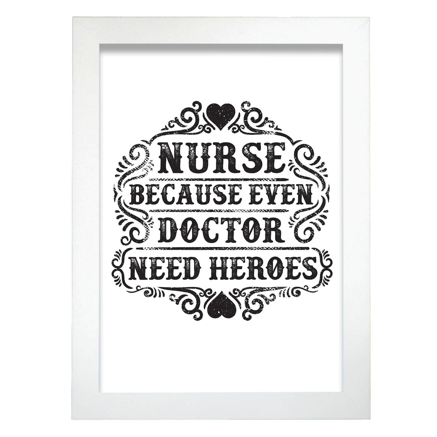 POSTER Krankenschwester, Weil Sogar Arzt Helden A4 Weißer Rahmen - Weiß, Papier (29.7/5/21cm) - Nacnic