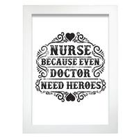 POSTER Krankenschwester, Weil Sogar Arzt Helden A4 Weißer Rahmen - Weiß, Papier (29.7/5/21cm) - Nacnic