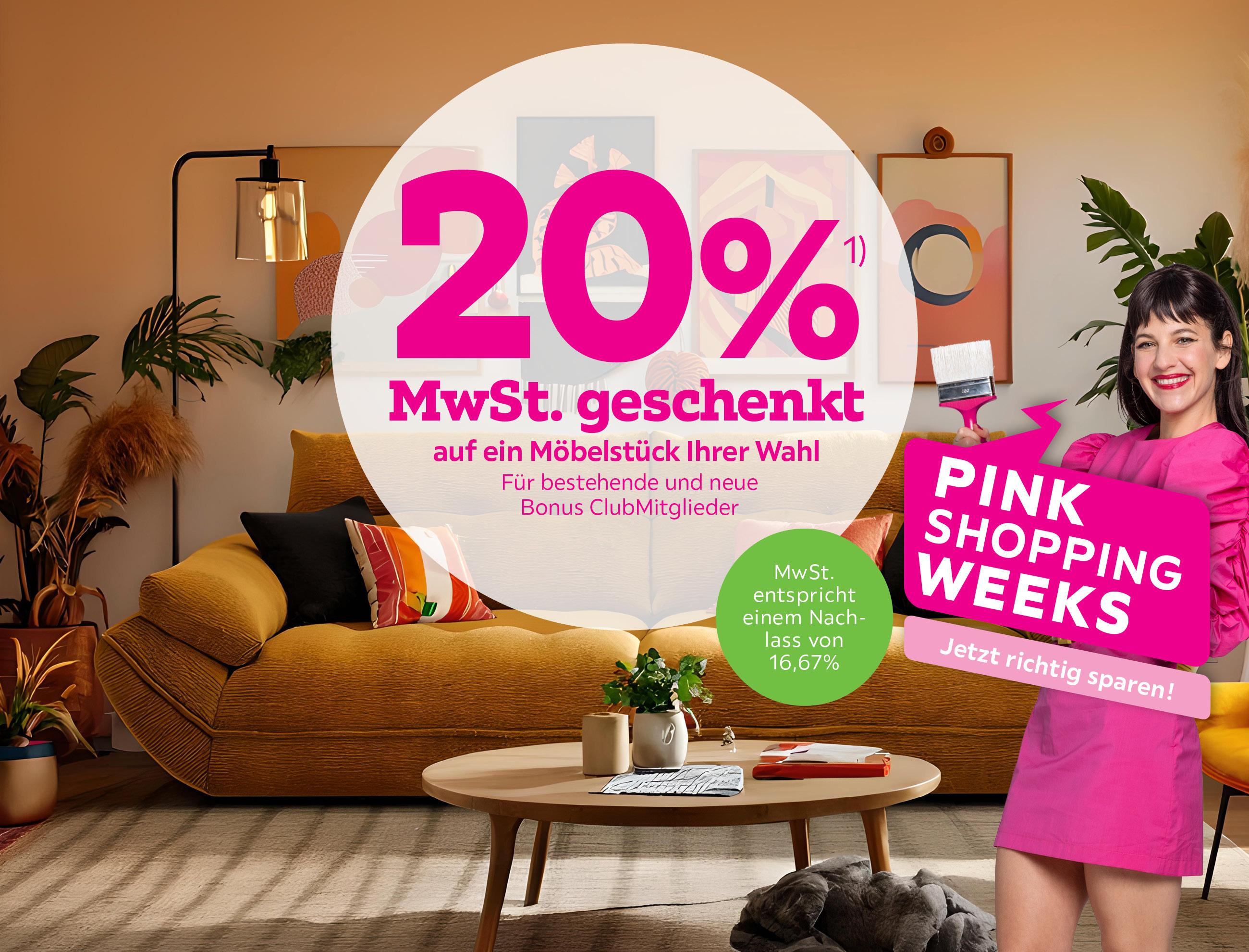  -20% (16,67%) MwSt. geschenkt auf ein Möbelstück Ihrer Wahl für bestehende und neue Bonus Club Mtiglieder 