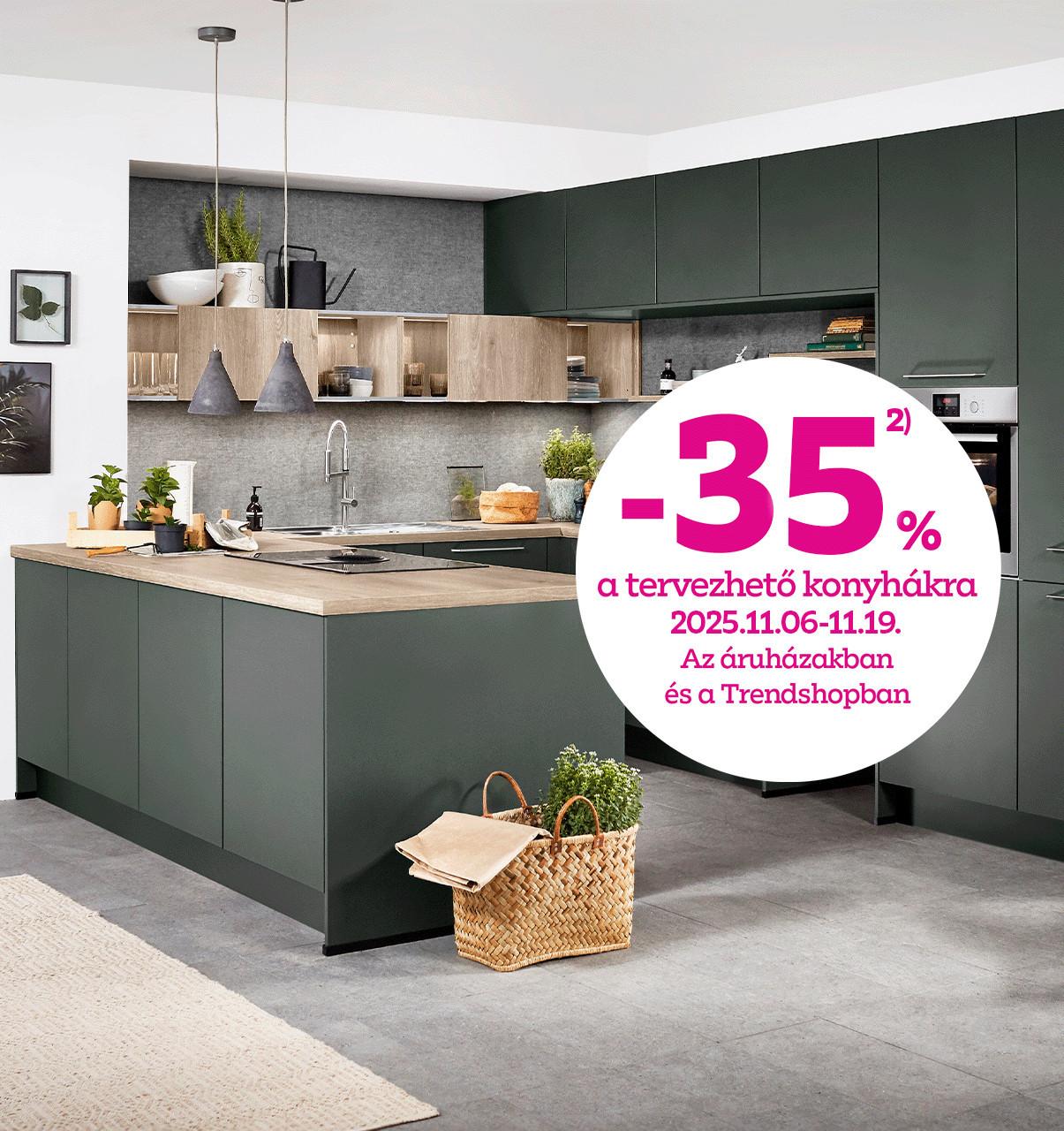 -35% a tervezhető konyhákra 2025.11.06-19. között az áruházakban és a Trendshopban!