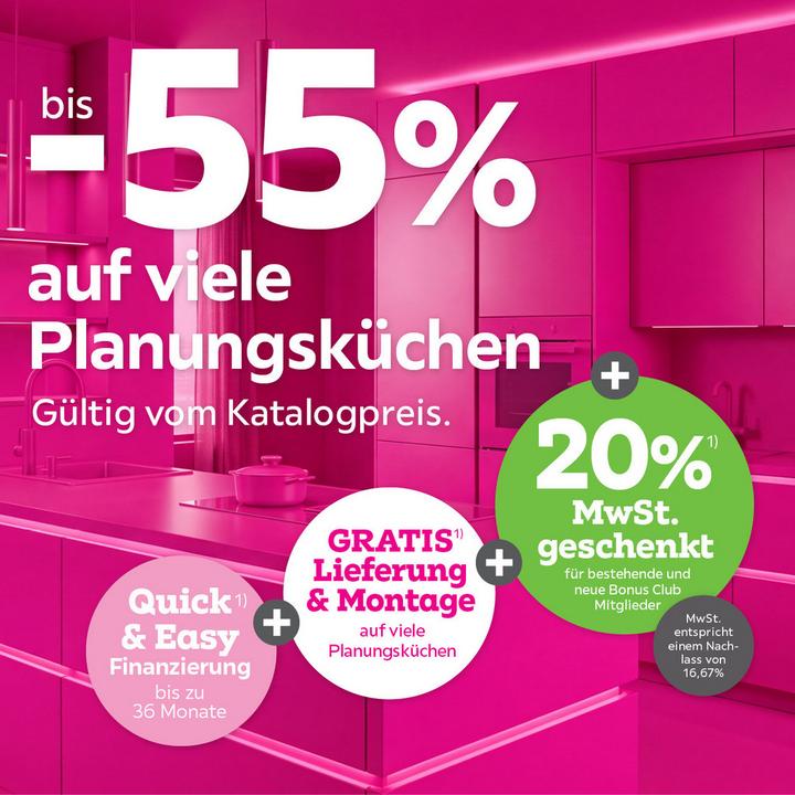 bis -55% auf viele Planungsküchen + 20% MwSt. geschenkt für bestehende und neue Bonus Club Mitglieder + Gratis Lieferung & Montage auf viele Planungsküchen